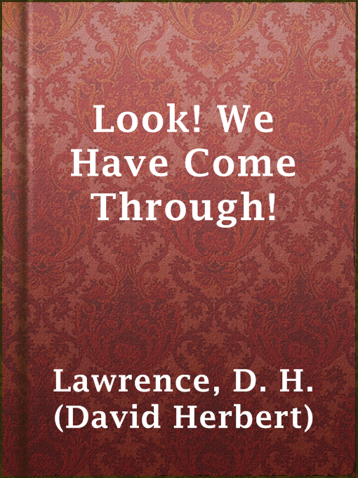 Title details for Look! We Have Come Through! by D. H. (David Herbert) Lawrence - Available